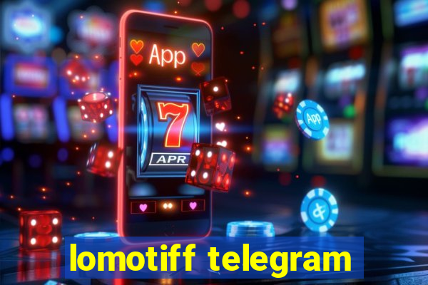 lomotiff telegram